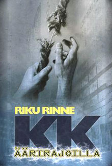 Riku Rinne: KK – Äärirajoilla (2004)